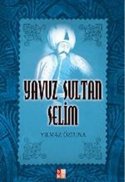 Yavuz Sultan Selim Yavuz Sultan Selim