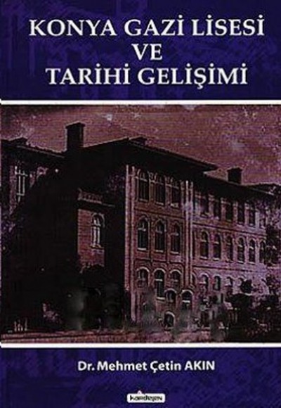 Konya Gazi Lisesi ve Tarihi Gelişimi Konya Gazi Lisesi ve Tarihi Gelişimi