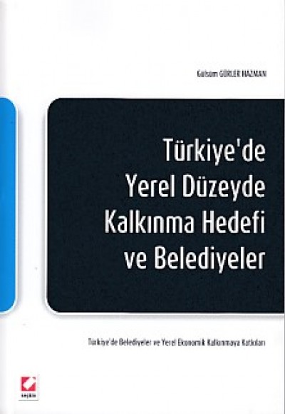 Türkiye'de Yerel Düzeyde Kalkınma Hedefi ve Belediyeler Türkiye'de Yerel Düzeyde Kalkınma Hedefi ve Belediyeler