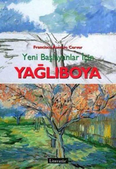 Yağlıboya: Yeni Başlayanlar İçin Yağlıboya: Yeni Başlayanlar İçin
