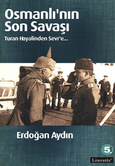 Osmanlı'nın Son Savaşı Turan Hayalinden Sevr'e Osmanlı'nın Son Savaşı Turan Hayalinden Sevr'e