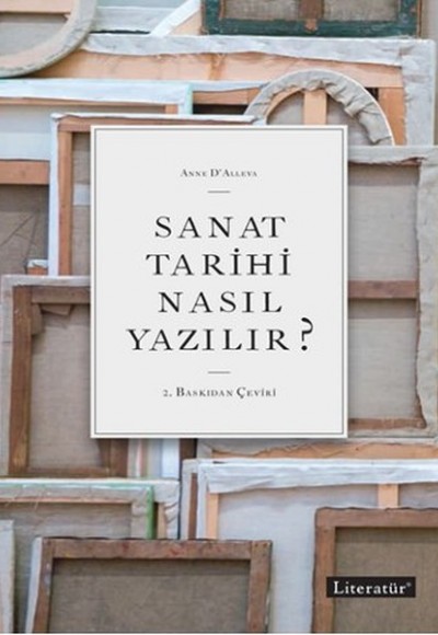 Sanat Tarihi Nasıl Yazılır ? Sanat Tarihi Nasıl Yazılır ?