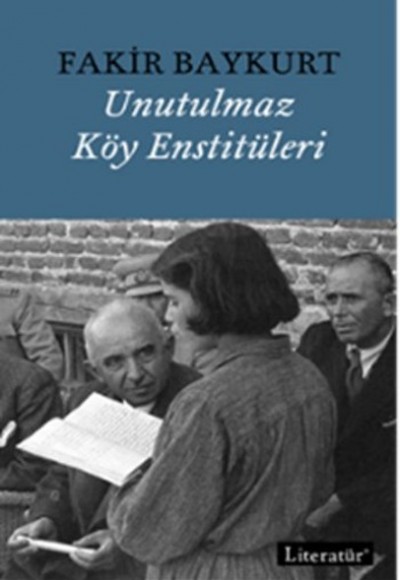 Unutulmaz Köy Enstitüleri Unutulmaz Köy Enstitüleri