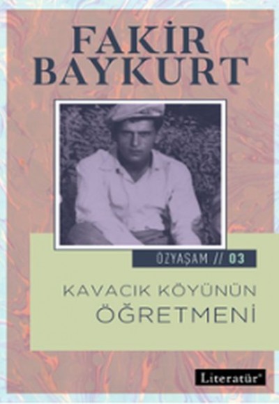Özyaşam 3 - Kavacık Köyünün Öğretmeni Özyaşam 3 - Kavacık Köyünün Öğretmeni