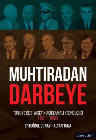 Muhtıradan Darbeye - Türkiye’de Siyasetin Açıklamalı Kronolojisi 1971-1982 Muhtıradan Darbeye - Türkiye’de Siyasetin Açıklamalı Kronolojisi 1971-1982