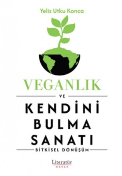 Veganlık ve Kendini Bulma Sanatı Veganlık ve Kendini Bulma Sanatı
