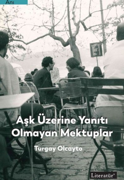 Aşk Üzerine Yanıtı Olmayan Mektuplar Aşk Üzerine Yanıtı Olmayan Mektuplar