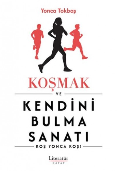 Koşmak ve Kendini Bulma Sanatı Koşmak ve Kendini Bulma Sanatı