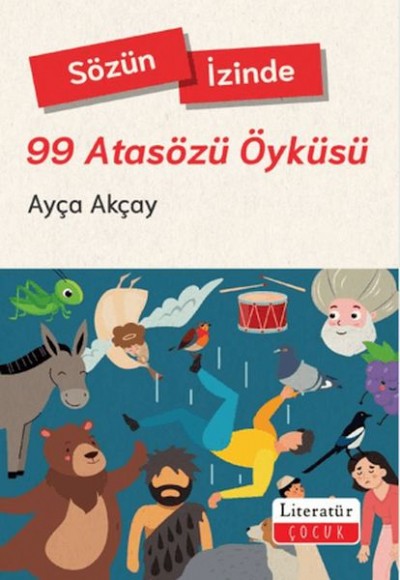 Sözün İzinde-99 Atasözü Öyküsü Sözün İzinde-99 Atasözü Öyküsü