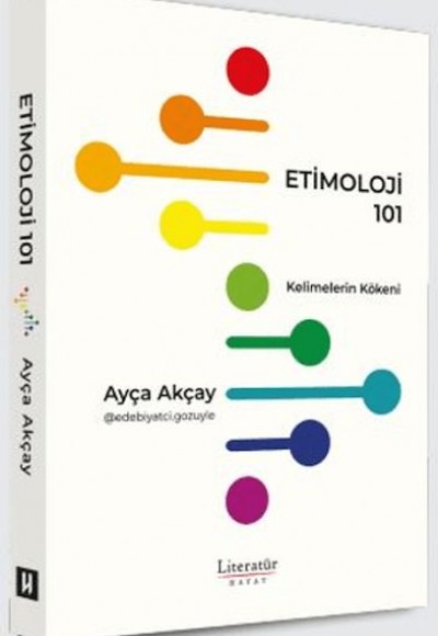 Etimoloji 101 - Kelimelerin Kökeni Etimoloji 101 - Kelimelerin Kökeni