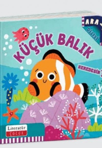 Küçük Balık Neredesin? (Ciltli) Küçük Balık Neredesin? (Ciltli)