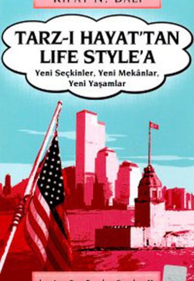 Tarz-ı Hayat'tan Life Style'a Yeni Seçkinler, Yeni Mekanlar, Yeni Yaşamlar Tarz-ı Hayat'tan Life Style'a Yeni Seçkinler, Yeni Mekanlar, Yeni Yaşamlar