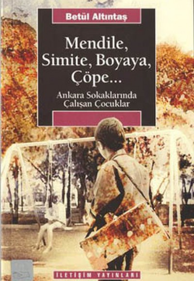 Mendile, Simite, Boyaya, Çöpe... Mendile, Simite, Boyaya, Çöpe...