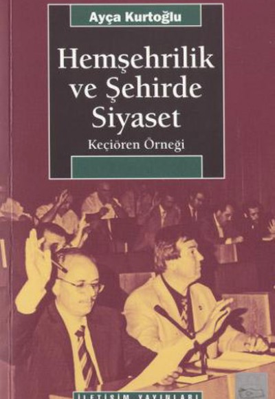 Hemşehrilik ve Şehirde Siyaset Hemşehrilik ve Şehirde Siyaset