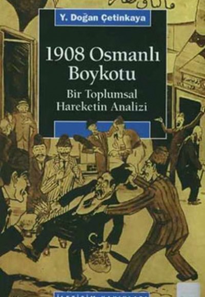 1908 Osmanlı Boykotu / Bir Toplumsal Hareketin Analizi 1908 Osmanlı Boykotu / Bir Toplumsal Hareketin Analizi