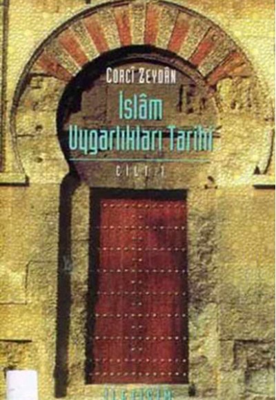 İslam Uygarlıkları Tarihi Cilt: 1 Tarihu’t Temeddünni’l-İslami İslam Uygarlıkları Tarihi Cilt: 1 Tarihu’t Temeddünni’l-İslami
