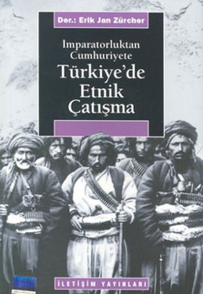 Türkiye'de Etnik Çatışma İmparatorluktan Cumhuriyete Türkiye'de Etnik Çatışma İmparatorluktan Cumhuriyete