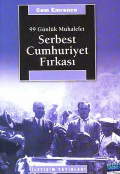 Serbest Cumhuriyet Fırkası 99 Günlük Muhalefet Serbest Cumhuriyet Fırkası 99 Günlük Muhalefet