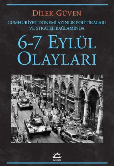 6-7 Eylül Olayları - Cumhuriyet Dönemi Azınlık Politikaları ve Stratejileri Bağlamında 6-7 Eylül Olayları - Cumhuriyet Dönemi Azınlık Politikaları ve Stratejileri Bağlamında