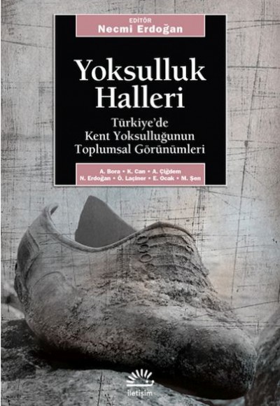 Yoksulluk Halleri / Türkiye'de Kent Yoksulluğun Toplumsal Görünümleri Yoksulluk Halleri / Türkiye'de Kent Yoksulluğun Toplumsal Görünümleri