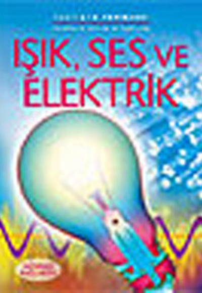 Işık, Ses ve Elektrik Işık, Ses ve Elektrik