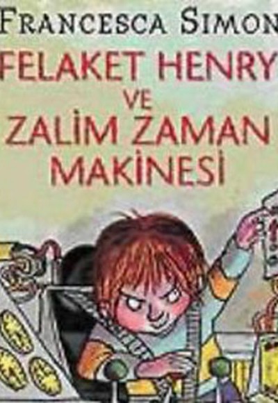 Felaket Henry ve Zalim Zaman Makinesi Felaket Henry ve Zalim Zaman Makinesi