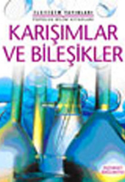 Karışımlar ve Bileşikler Karışımlar ve Bileşikler