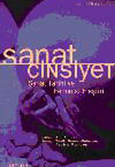 Sanat / Cinsiyet Sanat Tarihi Ve Feminist Eleştiri Sanat / Cinsiyet Sanat Tarihi Ve Feminist Eleştiri