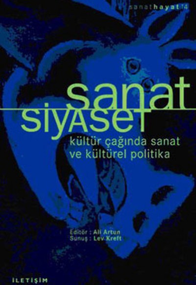 Sanat / Siyaset Kültür Çağında Sanat Ve Kültürel Politika Sanat / Siyaset Kültür Çağında Sanat Ve Kültürel Politika
