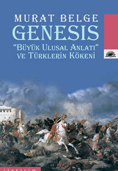 Genesis "Büyük Ulusal Anlatı" ve Türklerin Kökeni Genesis "Büyük Ulusal Anlatı" ve Türklerin Kökeni