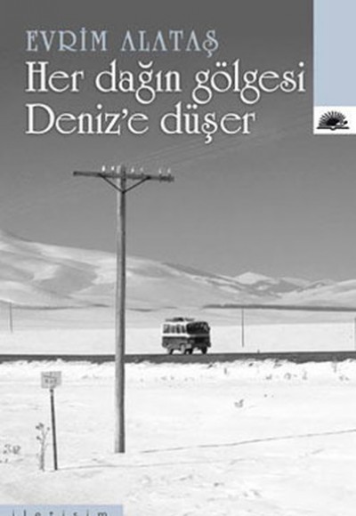Her Dağın Gölgesi Deniz'e Düşer Her Dağın Gölgesi Deniz'e Düşer