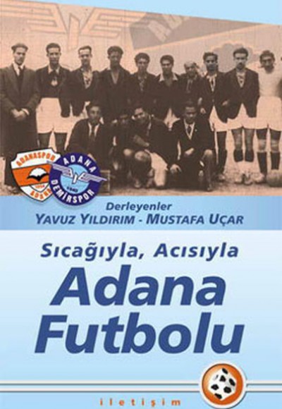 Sıcağıyla Acısıyla Adana Futbolu Sıcağıyla Acısıyla Adana Futbolu