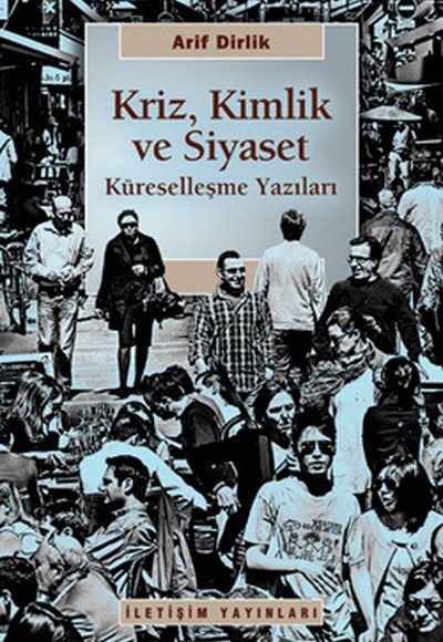 Kriz Kimlik ve Siyaset Küreselleşme Yazıları Kriz Kimlik ve Siyaset Küreselleşme Yazıları