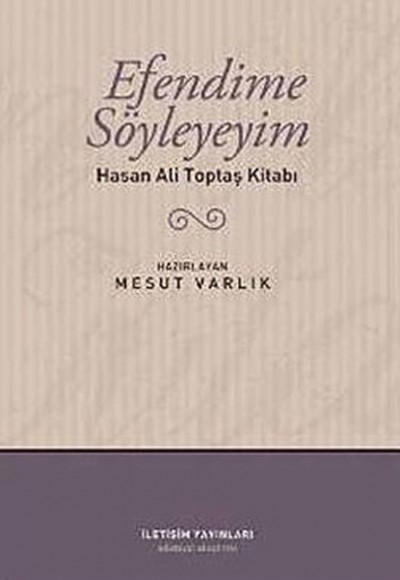 Efendime Söyleyeyim Hasan Ali Toptaş Kitabı Efendime Söyleyeyim Hasan Ali Toptaş Kitabı