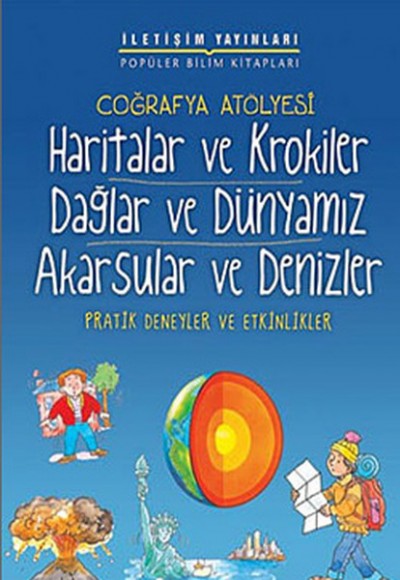 Coğrafya Atölyesi Haritalar ve Krokiler Dağlar ve Dünyamız Akarsular ve Denizler Pratik Deneyle Coğrafya Atölyesi Haritalar ve Krokiler Dağlar ve Dünyamız Akarsular ve Denizler Pratik Deneyle