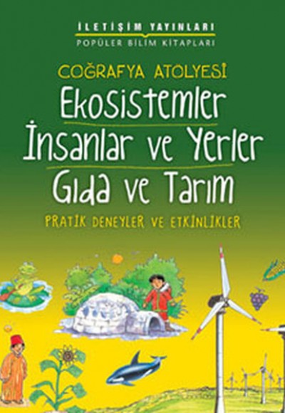 Coğrafya Atölyesi Ekosistemler İnsanlar ve Yerler Gıda ve Tarım Pratik Deneyler ve Etkinlikler Coğrafya Atölyesi Ekosistemler İnsanlar ve Yerler Gıda ve Tarım Pratik Deneyler ve Etkinlikler