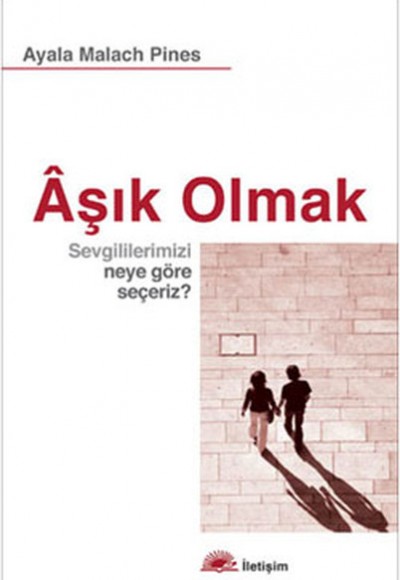Aşık Olmak Sevgililerimizi Neye Göre Seçeriz ? Aşık Olmak Sevgililerimizi Neye Göre Seçeriz ?