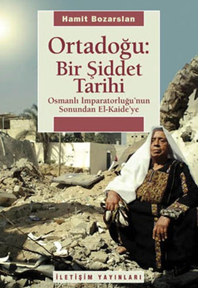 Ortadoğu Bir Şiddet Tarihi Osmanlı İmparatorluğu'nun Sonundan El Kaide'ye Ortadoğu Bir Şiddet Tarihi Osmanlı İmparatorluğu'nun Sonundan El Kaide'ye