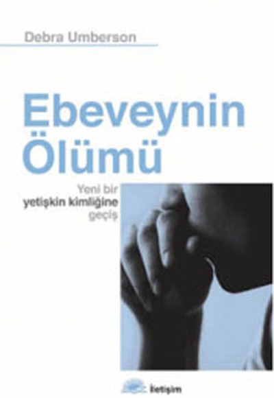 Ebeveynin Ölümü Yeni Bir Yetişkin Kimliğine Geçiş Ebeveynin Ölümü Yeni Bir Yetişkin Kimliğine Geçiş