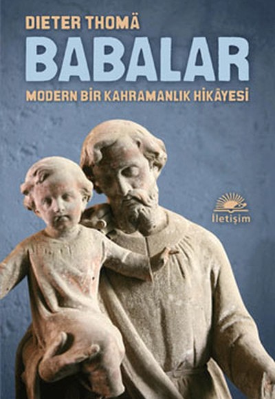 Babalar Modern Bir Kahramanlık Hikayesi Babalar Modern Bir Kahramanlık Hikayesi