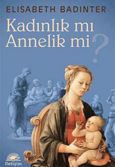 Kadınlık mı Annelik mi?