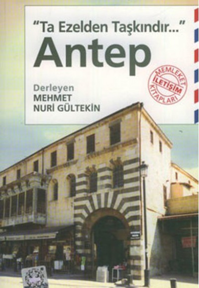 Antep  Ta Ezelden Taşkındır