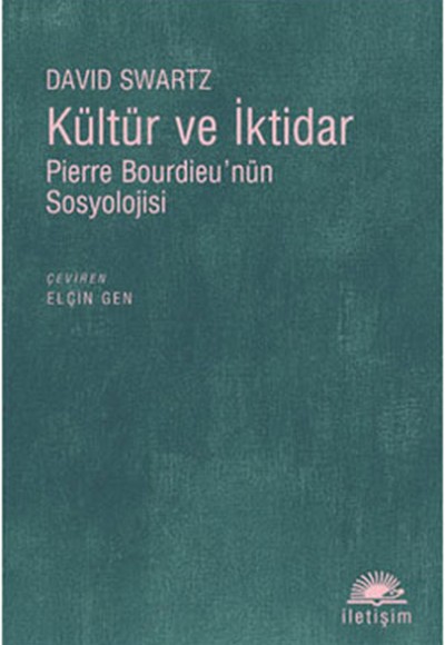 Kültür ve İktidar Pierre Bourdieu'nün Sosyolojisi Kültür ve İktidar Pierre Bourdieu'nün Sosyolojisi