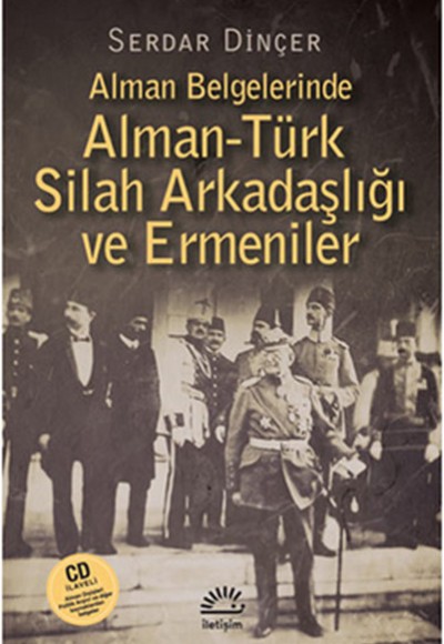 Alman Belgelerinde Alman-Türk Silah Arkadaşlığı ve Ermeniler Alman Belgelerinde Alman-Türk Silah Arkadaşlığı ve Ermeniler