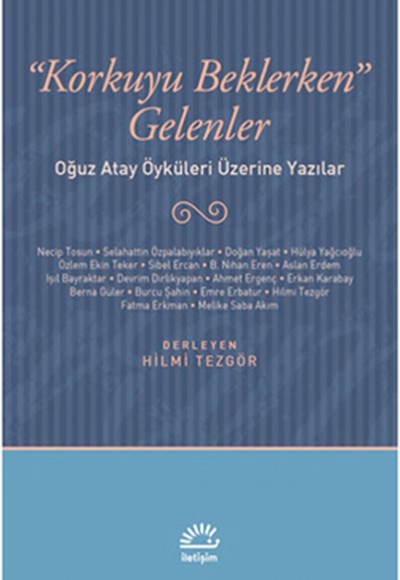 Korkuyu Beklerken Gelenler Oğuz Atay Öyküleri Üzerine Yazılar Korkuyu Beklerken Gelenler Oğuz Atay Öyküleri Üzerine Yazılar