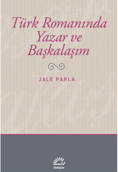 Türk Romanında Yazar ve Başkalaşım Türk Romanında Yazar ve Başkalaşım