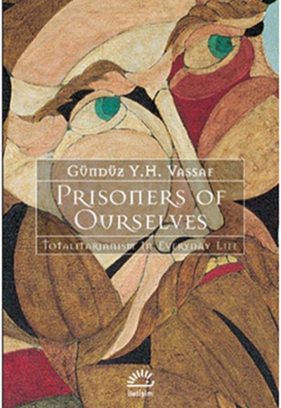 Prisoners of Ourselves Totalitarianizm in Everyday Life Prisoners of Ourselves Totalitarianizm in Everyday Life