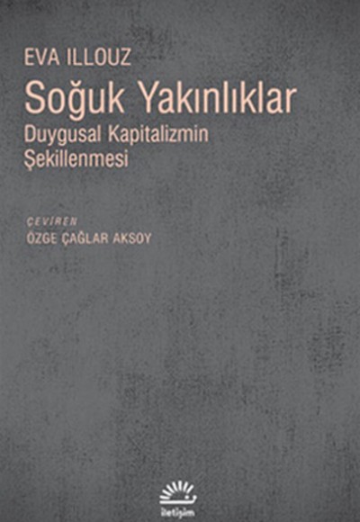 Soğuk Yakınlıklar Duygusal Kapitalizmin Şekillenmesi Soğuk Yakınlıklar Duygusal Kapitalizmin Şekillenmesi