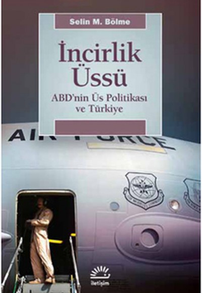 İncirlik Üssü  ABD'nin Üs Politikası ve Türkiye