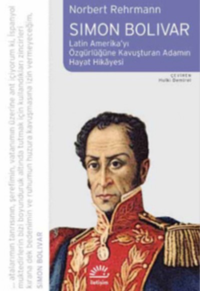 Simon Bolivar / Latin amerika'yı Özgürlüğe Kavuşturan Adamın Hayat Hikayesi Simon Bolivar / Latin amerika'yı Özgürlüğe Kavuşturan Adamın Hayat Hikayesi